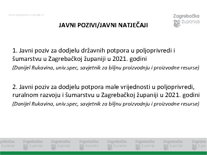 JAVNI POZIVI/JAVNI NATJEČAJI 1. Javni poziv za dodjelu državnih potpora u poljoprivredi i šumarstvu