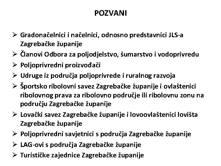 POZVANI Ø Gradonačelnici i načelnici, odnosno predstavnici JLS-a Zagrebačke županije Ø Članovi Odbora za