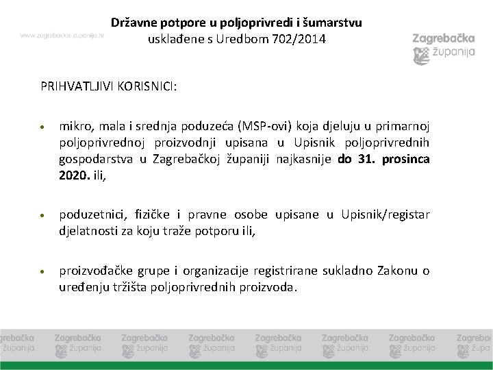 Državne potpore u poljoprivredi i šumarstvu usklađene s Uredbom 702/2014 PRIHVATLJIVI KORISNICI: mikro, mala