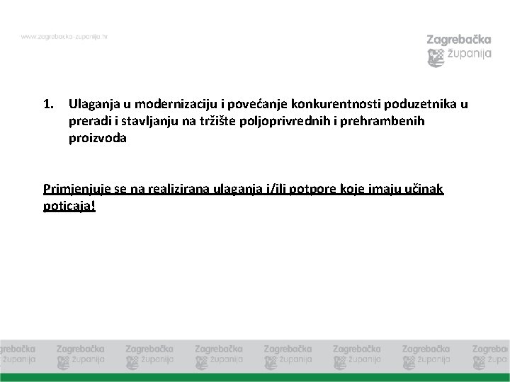 1. Ulaganja u modernizaciju i povećanje konkurentnosti poduzetnika u preradi i stavljanju na tržište