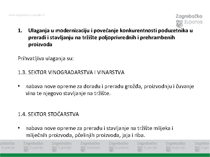 1. Ulaganja u modernizaciju i povećanje konkurentnosti poduzetnika u preradi i stavljanju na tržište