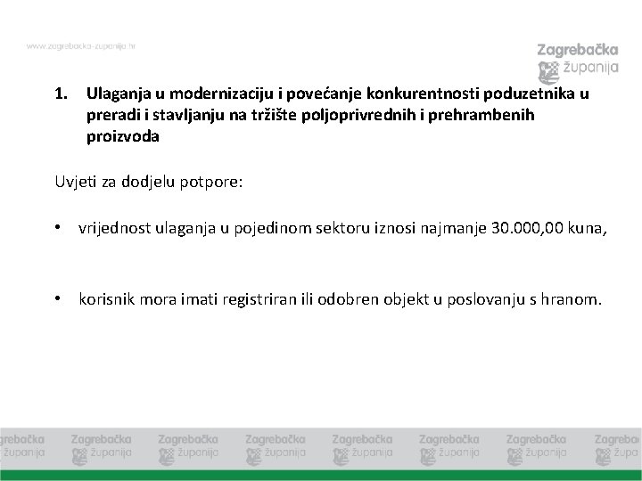 1. Ulaganja u modernizaciju i povećanje konkurentnosti poduzetnika u preradi i stavljanju na tržište