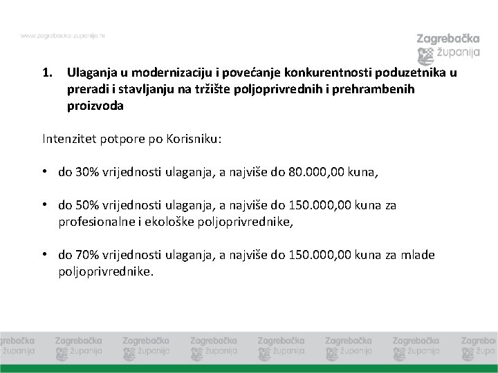 1. Ulaganja u modernizaciju i povećanje konkurentnosti poduzetnika u preradi i stavljanju na tržište