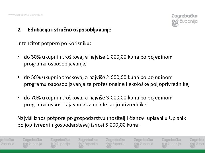 2. Edukacija i stručno osposobljavanje Intenzitet potpore po Korisniku: • do 30% ukupnih troškova,