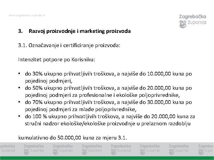 3. Razvoj proizvodnje i marketing proizvoda 3. 1. Označavanje i certificiranje proizvoda: Intenzitet potpore