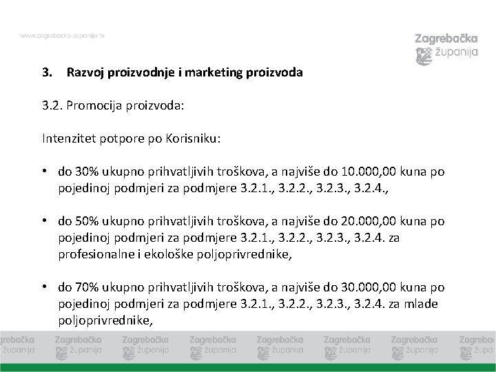 3. Razvoj proizvodnje i marketing proizvoda 3. 2. Promocija proizvoda: Intenzitet potpore po Korisniku: