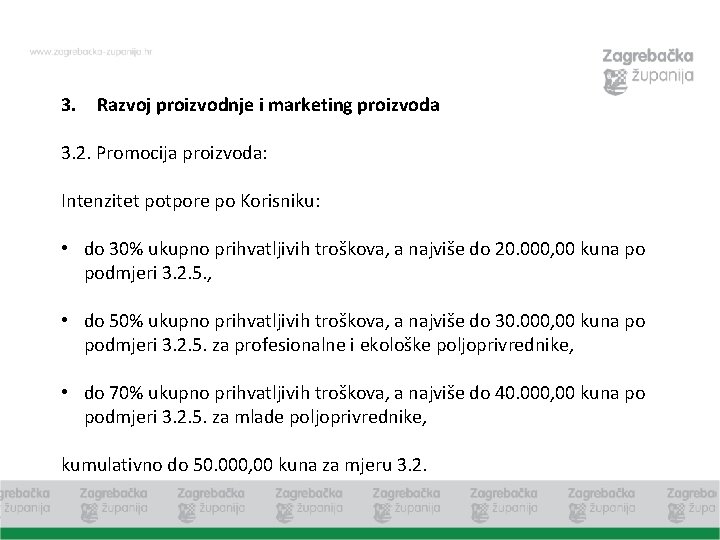 3. Razvoj proizvodnje i marketing proizvoda 3. 2. Promocija proizvoda: Intenzitet potpore po Korisniku: