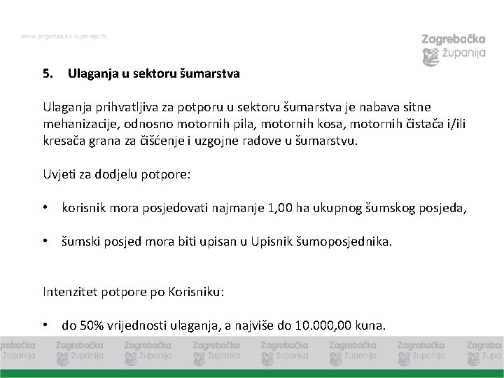 5. Ulaganja u sektoru šumarstva Ulaganja prihvatljiva za potporu u sektoru šumarstva je nabava