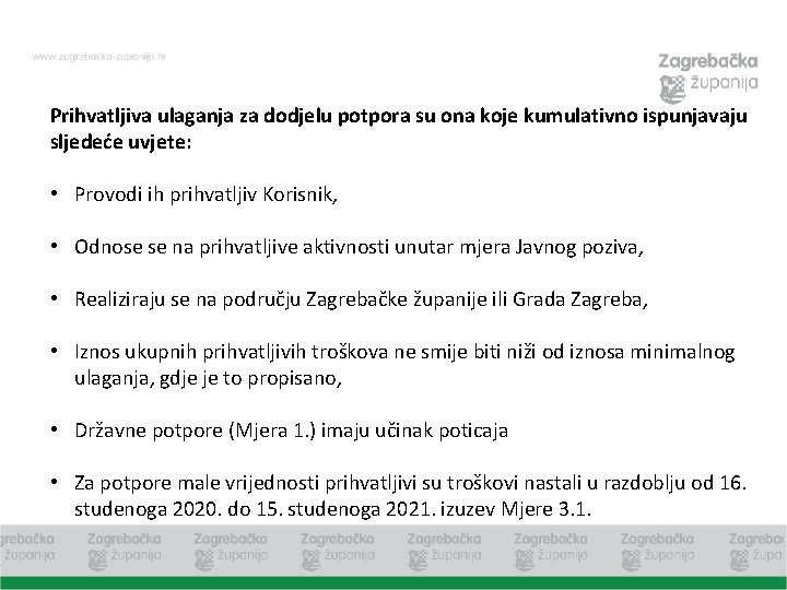 Prihvatljiva ulaganja za dodjelu potpora su ona koje kumulativno ispunjavaju sljedeće uvjete: • Provodi