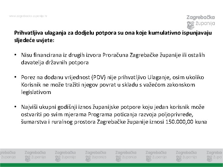 Prihvatljiva ulaganja za dodjelu potpora su ona koje kumulativno ispunjavaju sljedeće uvjete: • Nisu