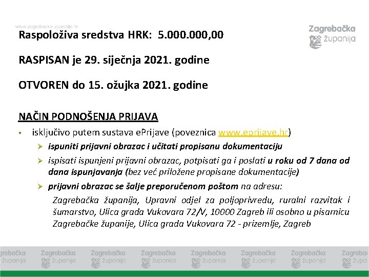 Raspoloživa sredstva HRK: 5. 000, 00 RASPISAN je 29. siječnja 2021. godine OTVOREN do