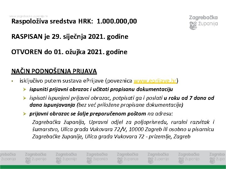 Raspoloživa sredstva HRK: 1. 000, 00 RASPISAN je 29. siječnja 2021. godine OTVOREN do