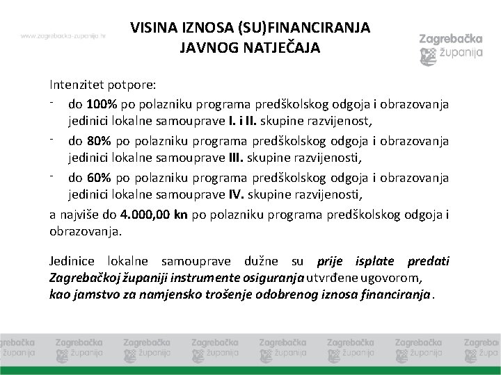 VISINA IZNOSA (SU)FINANCIRANJA JAVNOG NATJEČAJA Intenzitet potpore: ⁻ do 100% po polazniku programa predškolskog