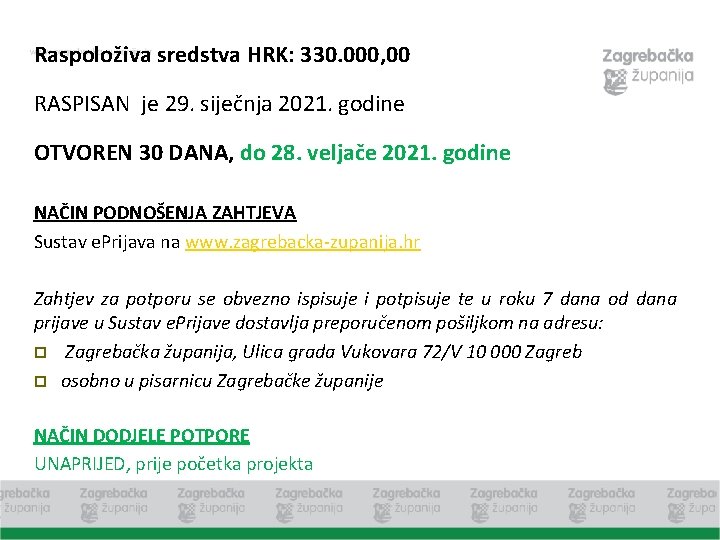Raspoloživa sredstva HRK: 330. 000, 00 RASPISAN je 29. siječnja 2021. godine OTVOREN 30