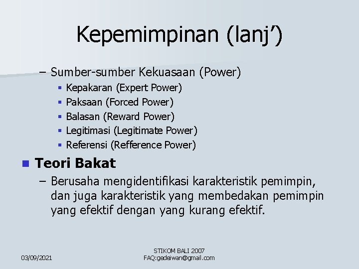 Kepemimpinan (lanj’) – Sumber-sumber Kekuasaan (Power) § § § n Kepakaran (Expert Power) Paksaan