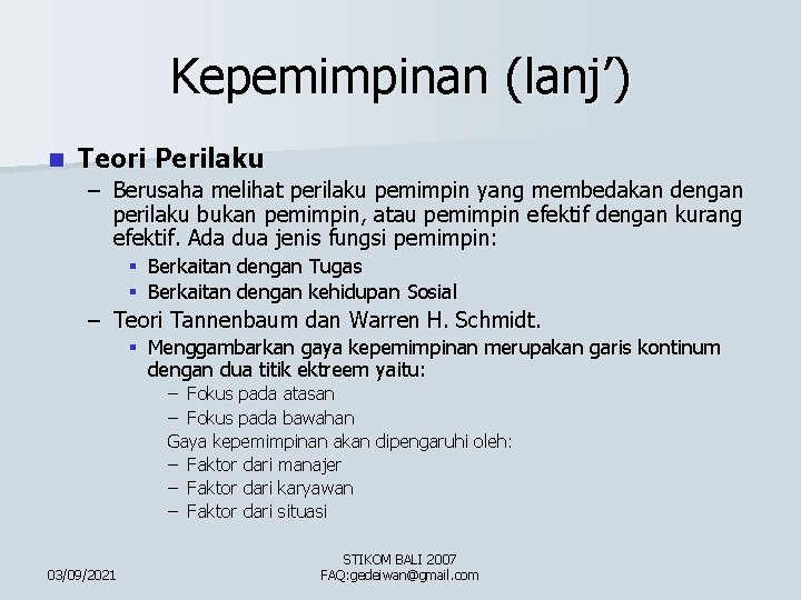 Kepemimpinan (lanj’) n Teori Perilaku – Berusaha melihat perilaku pemimpin yang membedakan dengan perilaku