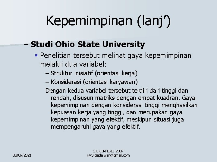 Kepemimpinan (lanj’) – Studi Ohio State University § Penelitian tersebut melihat gaya kepemimpinan melalui