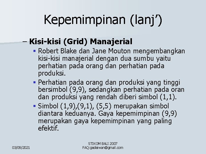 Kepemimpinan (lanj’) – Kisi-kisi (Grid) Manajerial § Robert Blake dan Jane Mouton mengembangkan kisi-kisi