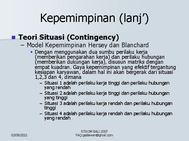 Kepemimpinan (lanj’) n Teori Situasi (Contingency) – Model Kepemimpinan Hersey dan Blanchard § Dengan