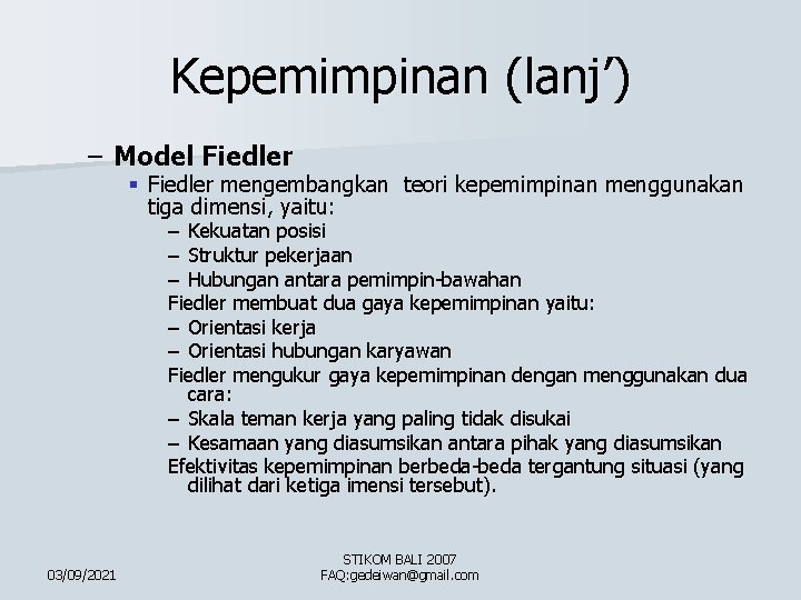 Kepemimpinan (lanj’) – Model Fiedler § Fiedler mengembangkan teori kepemimpinan menggunakan tiga dimensi, yaitu: