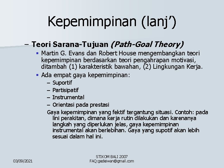 Kepemimpinan (lanj’) – Teori Sarana-Tujuan (Path-Goal Theory) § Martin G. Evans dan Robert House