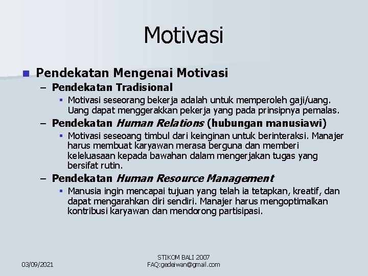 Motivasi n Pendekatan Mengenai Motivasi – Pendekatan Tradisional § Motivasi seseorang bekerja adalah untuk