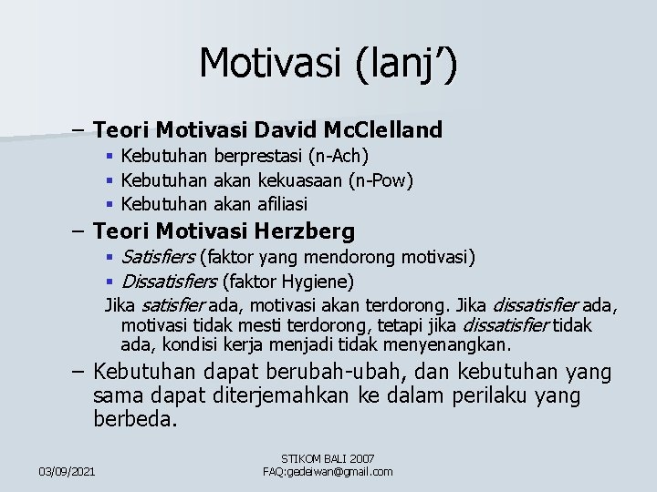 Motivasi (lanj’) – Teori Motivasi David Mc. Clelland § Kebutuhan berprestasi (n-Ach) § Kebutuhan