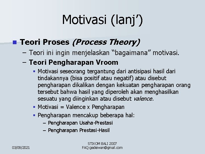 Motivasi (lanj’) n Teori Proses (Process Theory) – Teori ingin menjelaskan “bagaimana” motivasi. –