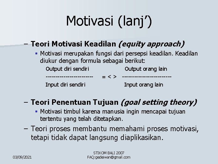 Motivasi (lanj’) – Teori Motivasi Keadilan (equity approach) § Motivasi merupakan fungsi dari persepsi