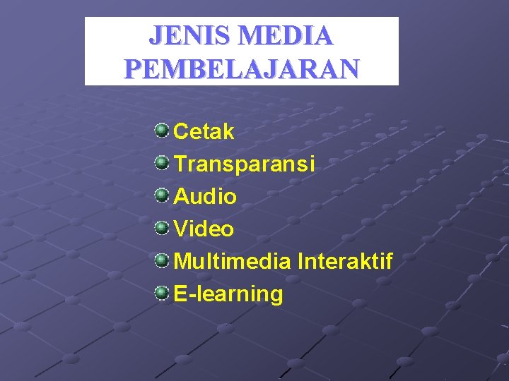 JENIS MEDIA PEMBELAJARAN Cetak Transparansi Audio Video Multimedia Interaktif E-learning 