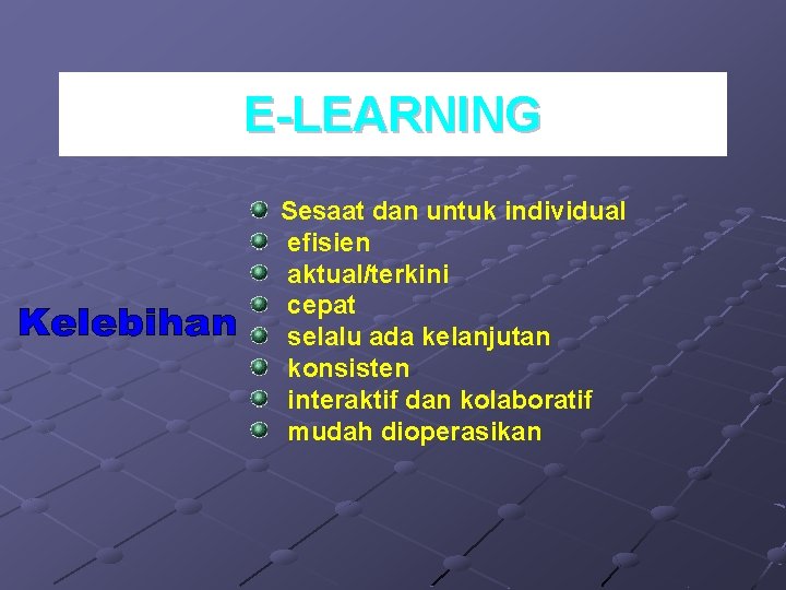 E-LEARNING Sesaat dan untuk individual efisien aktual/terkini cepat selalu ada kelanjutan konsisten interaktif dan