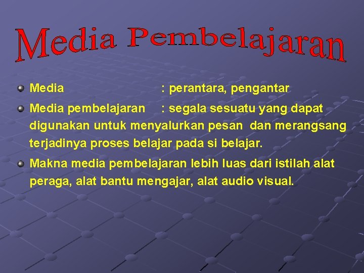 Media : perantara, pengantar Media pembelajaran : segala sesuatu yang dapat digunakan untuk menyalurkan