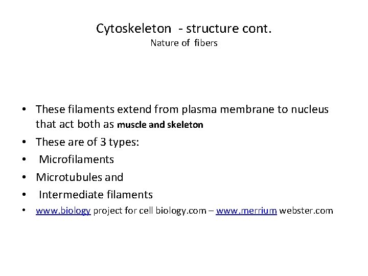 Cytoskeleton - structure cont. Nature of fibers • These filaments extend from plasma membrane
