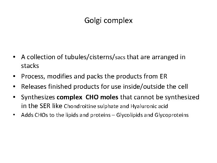 Golgi complex • A collection of tubules/cisterns/sacs that are arranged in stacks • Process,