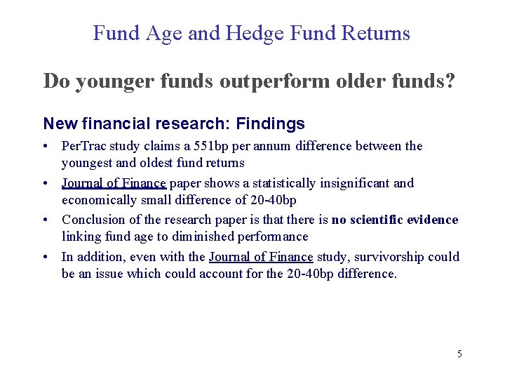 Fund Age and Hedge Fund Returns Do younger funds outperform older funds? New financial