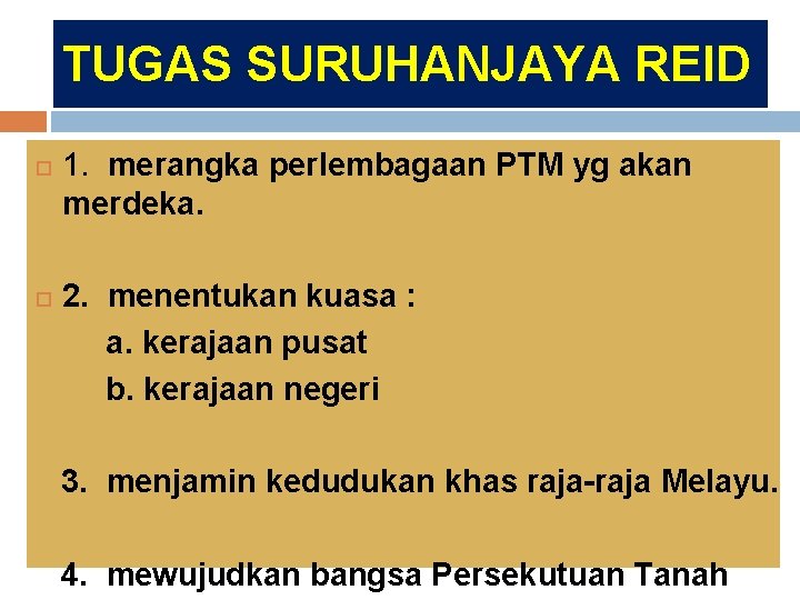 TUGAS SURUHANJAYA REID 1. merangka perlembagaan PTM yg akan merdeka. 2. menentukan kuasa :