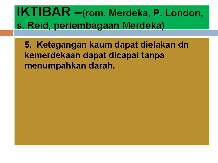IKTIBAR –(rom. Merdeka, P. London, s. Reid, perlembagaan Merdeka) 5. Ketegangan kaum dapat dielakan