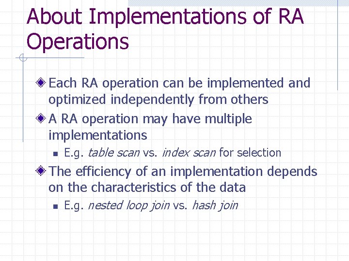 About Implementations of RA Operations Each RA operation can be implemented and optimized independently