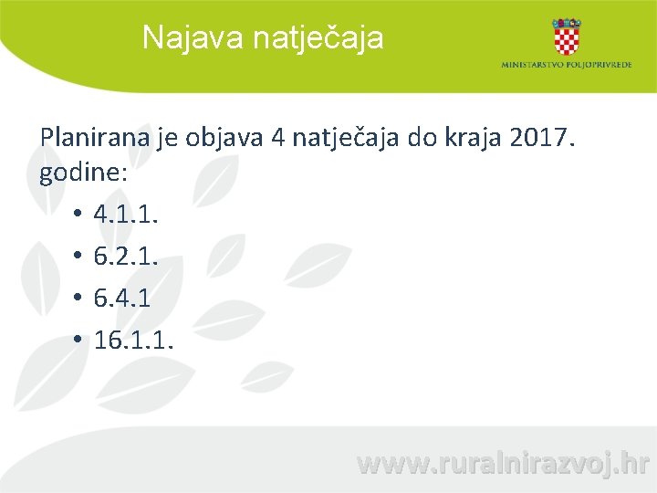 Najava natječaja Planirana je objava 4 natječaja do kraja 2017. godine: • 4. 1.