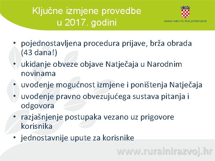 Ključne izmjene provedbe u 2017. godini • pojednostavljena procedura prijave, brža obrada (43 dana!)