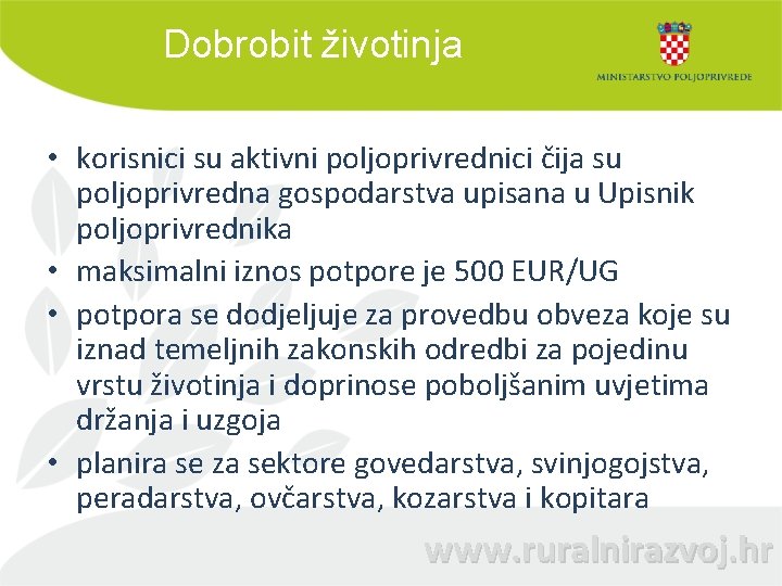 Dobrobit životinja • korisnici su aktivni poljoprivrednici čija su poljoprivredna gospodarstva upisana u Upisnik