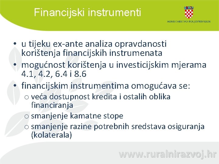 Financijski instrumenti • u tijeku ex-ante analiza opravdanosti korištenja financijskih instrumenata • mogućnost korištenja