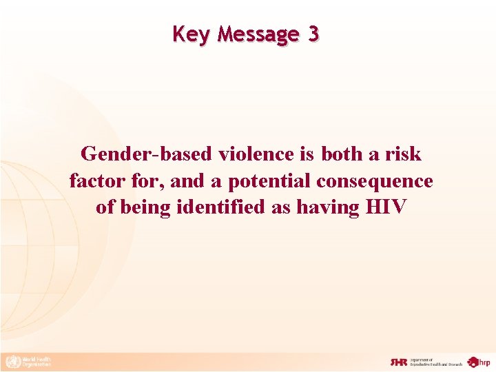 Key Message 3 Gender-based violence is both a risk factor for, and a potential