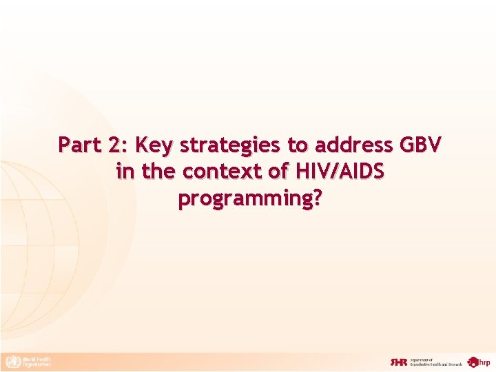 Part 2: Key strategies to address GBV in the context of HIV/AIDS programming? 