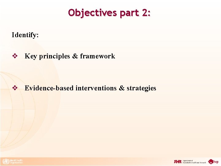 Objectives part 2: Identify: v Key principles & framework v Evidence-based interventions & strategies