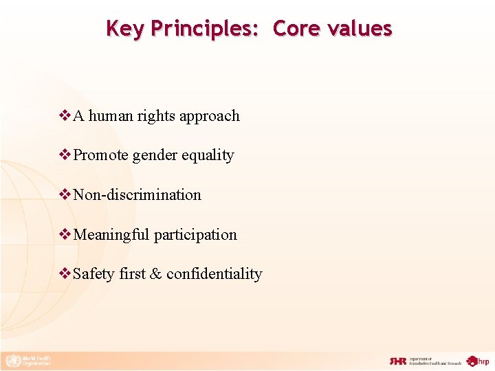 Key Principles: Core values v. A human rights approach v. Promote gender equality v.