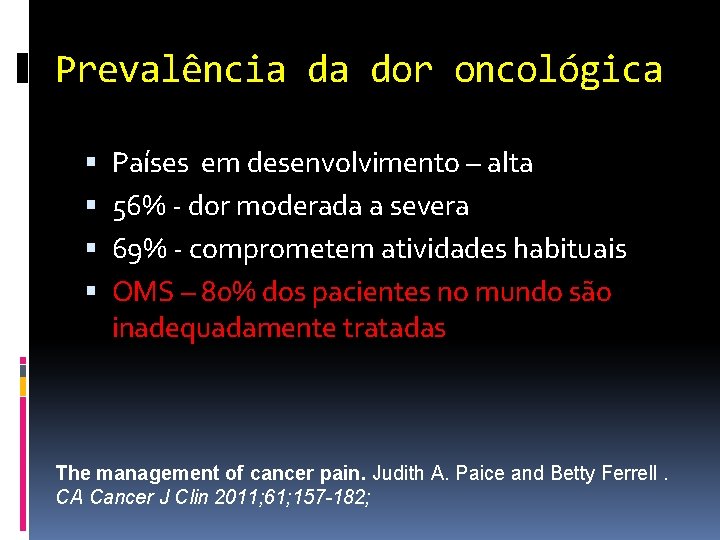 Prevalência da dor oncológica Países em desenvolvimento – alta 56% - dor moderada a