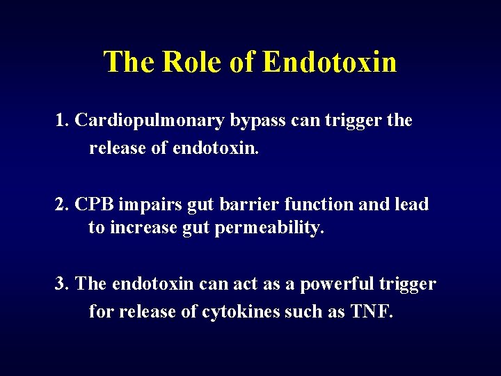 The Role of Endotoxin 1. Cardiopulmonary bypass can trigger the release of endotoxin. 2.