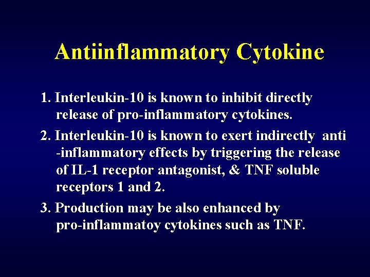 Antiinflammatory Cytokine 1. Interleukin-10 is known to inhibit directly release of pro-inflammatory cytokines. 2.