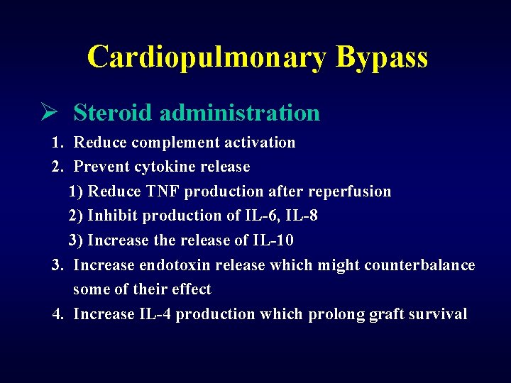 Cardiopulmonary Bypass Ø Steroid administration 1. Reduce complement activation 2. Prevent cytokine release 1)